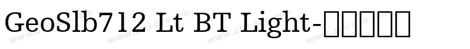 GeoSlb712 Lt BT Light字体转换
